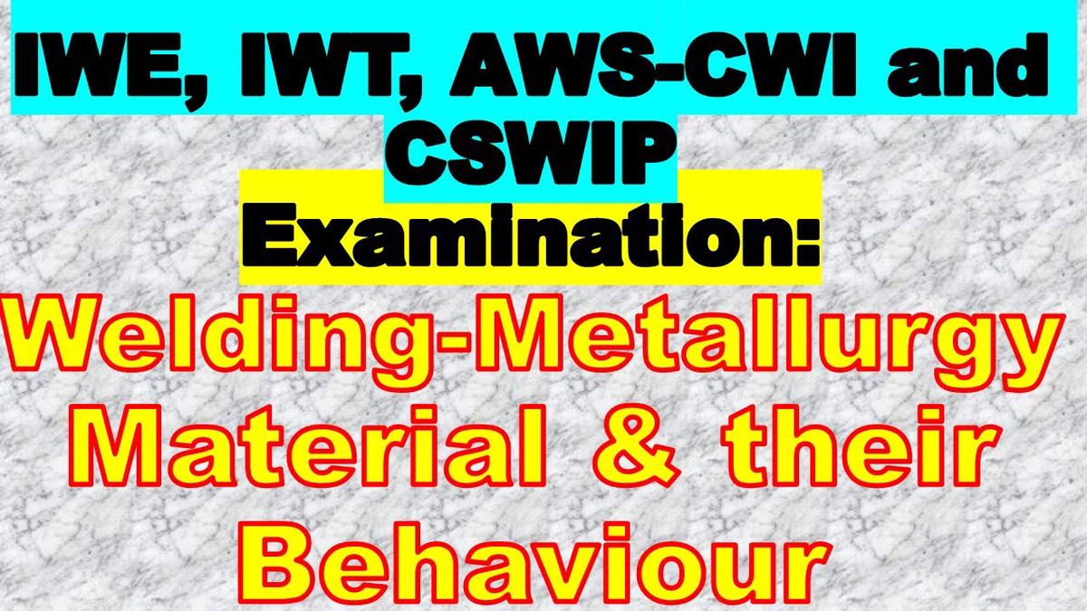 'Video thumbnail for International welding engineer exam questions: Material and their behavior for CWI and CSWIP'