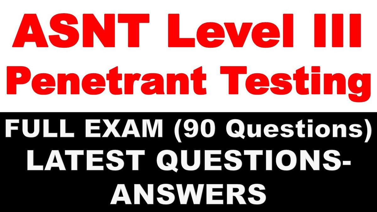 'Video thumbnail for Penetrant Testing ASNT NDT Level III Full exam with question- answers'