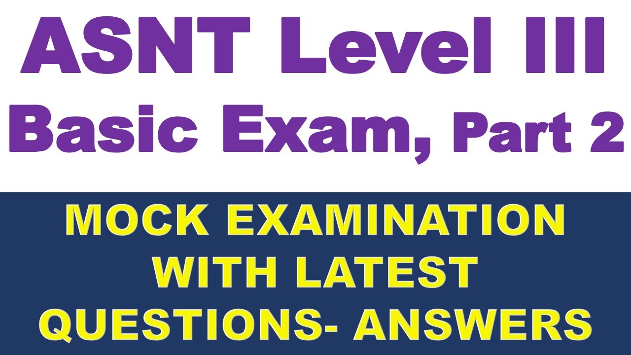 'Video thumbnail for Part 2-Mock Examination for ASNT level 3 Basic Exam'
