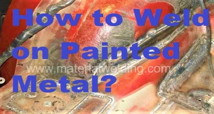How to Weld on Painted Metal jpeg How to Weld on Painted Metal?