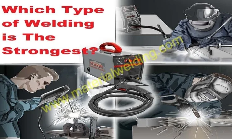 Which Type of Welding is The Strongest
