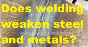 Does-welding-weaken-steel-and-metals