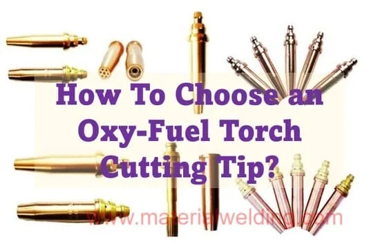 How To Choose an Oxy-Fuel Torch Cutting Tip