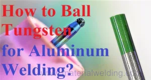 How-to-Ball-Tungsten-for-Aluminum-Welding