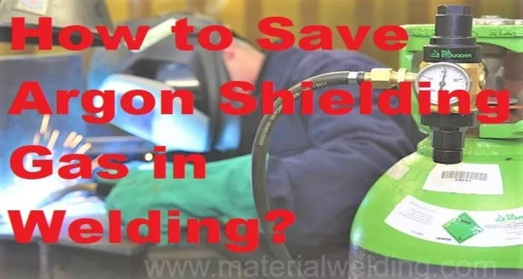 How to Save Argon Shielding Gas in Welding 1 jpg How to Save Argon Shielding Gas in Welding?