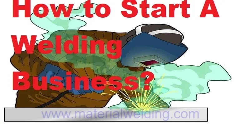 How to Start A Welding Business