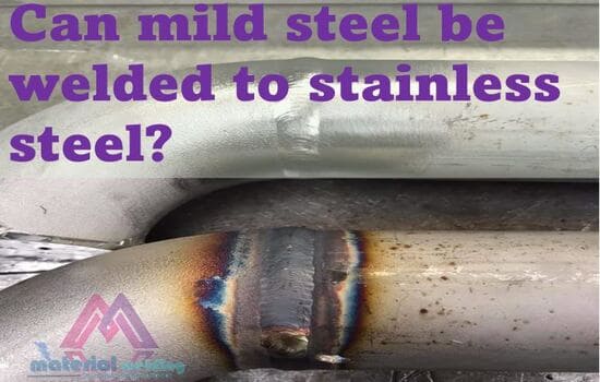 Can mild steel be welded to stainless steel