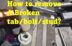 How to remove a broken tab bolt stud