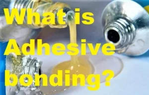 What is Adhesive bonding