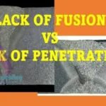 Lack of Fusion vs Lack of Penetration