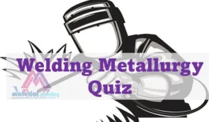 welding metallurgy quiz questions-answers